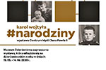 Wystawa czasowa ''Karol Wojtya. Narodziny'' - 15.05 - 14.06.2020.