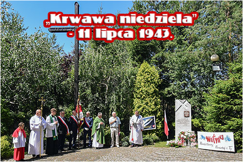 „Krwawa niedziela” - 11 lipca Narodowy Dzień Pamięci Ofiar Ludobójstwa dokonanego przez ukraińskich nacjonalistów na obywatelach II Rzeczypospolitej Polskiej - 11.07.2024.